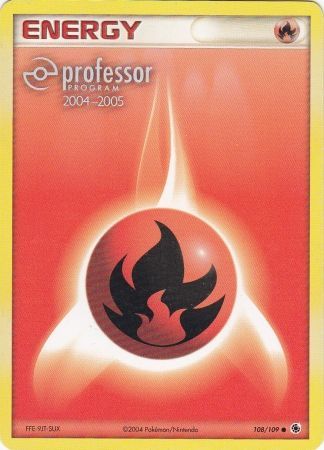 Fire Energy (108/109) (2004 2005) [Professor Program Promos] | Pegasus Games WI