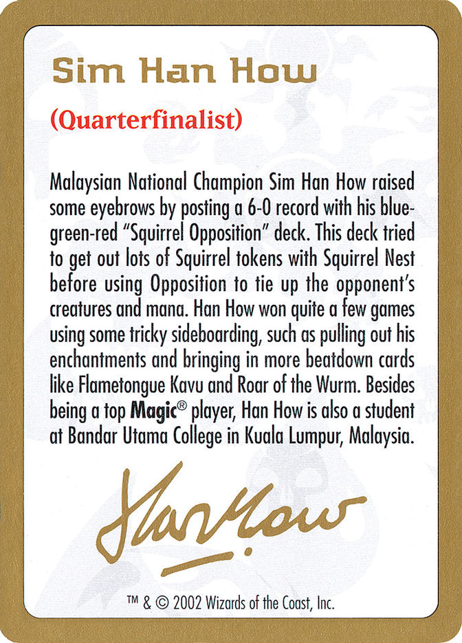 Sim Han How Bio [World Championship Decks 2002] | Pegasus Games WI