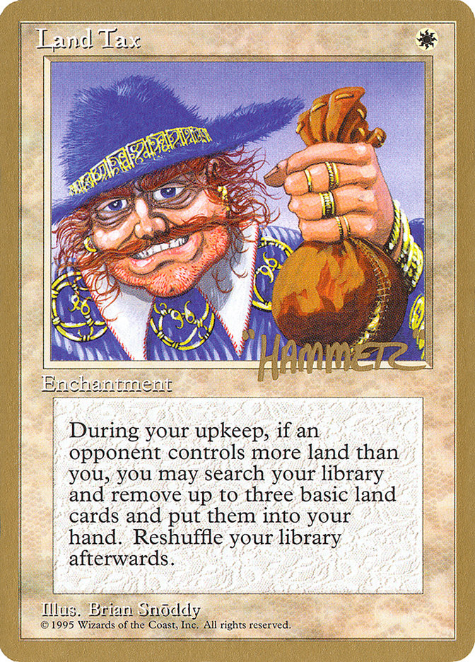 Land Tax (Shawn "Hammer" Regnier) [Pro Tour Collector Set] | Pegasus Games WI