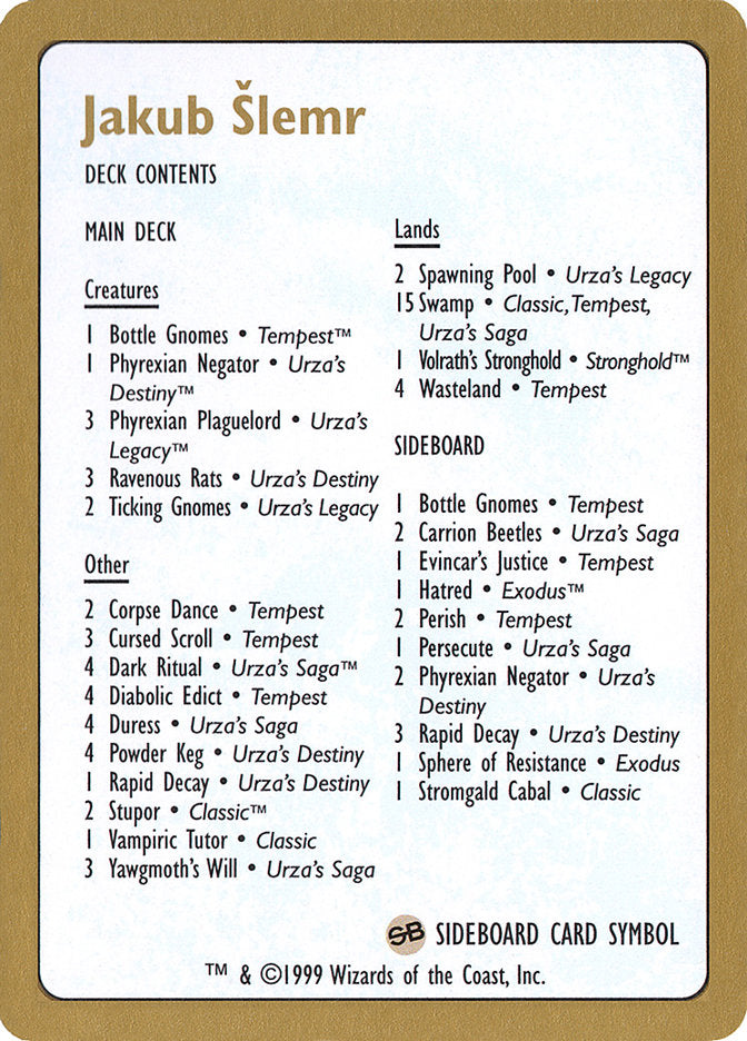 Jakub Slemr Decklist [World Championship Decks 1999] | Pegasus Games WI